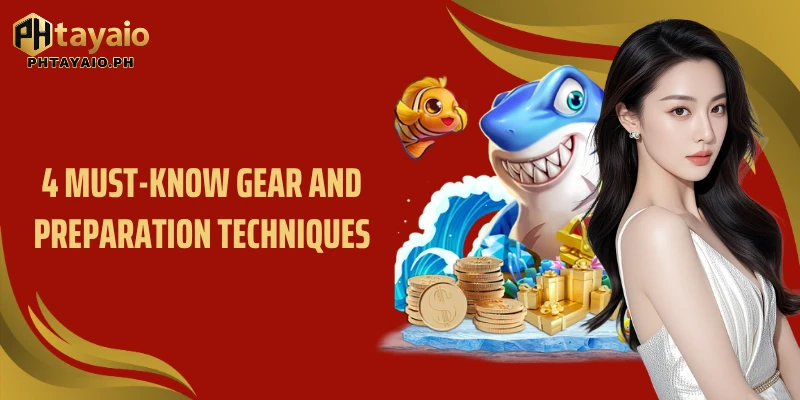 4 must-know gear and preparation techniques