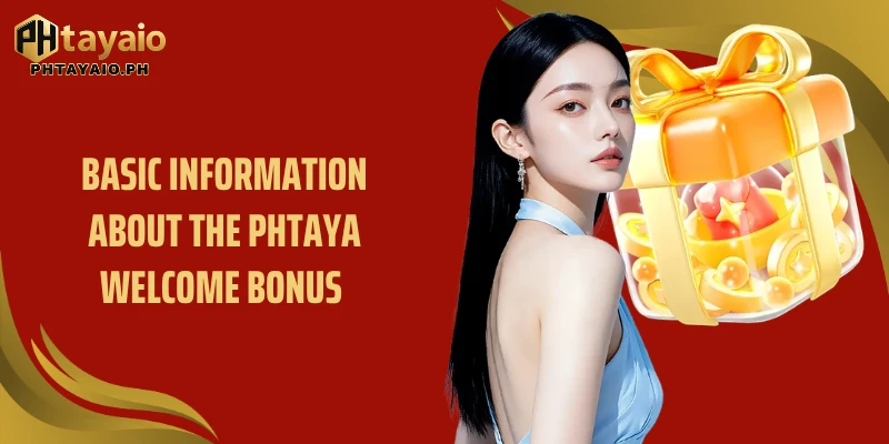 Basic information about the PHTAYA welcome bonus 