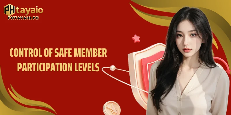 Control of safe member participation levels