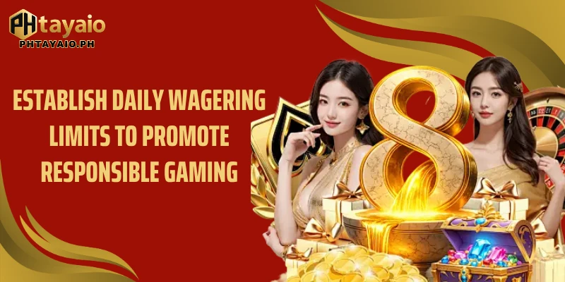 Establish daily wagering limits to promote responsible gaming