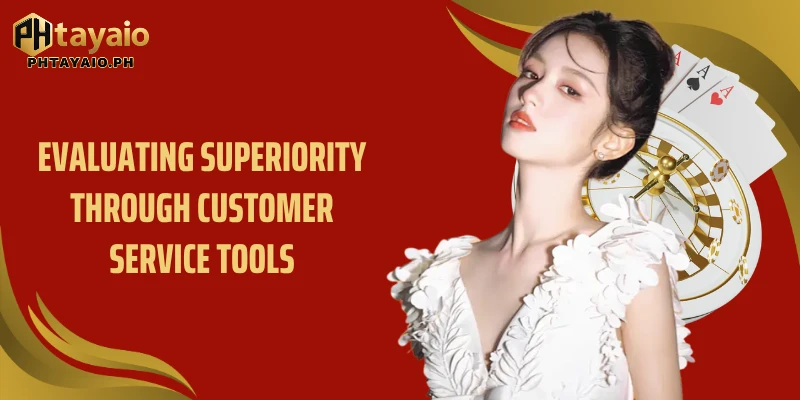 Evaluating superiority through customer service tools