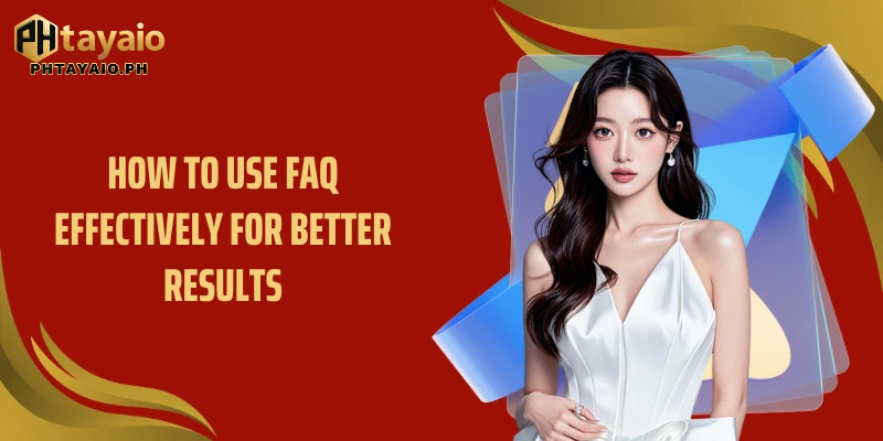 How to use FAQ effectively for better results