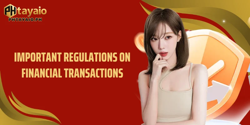 Important regulations on financial transactions