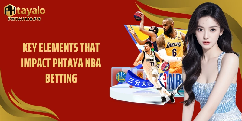 Key elements that impact Phtaya NBA Betting