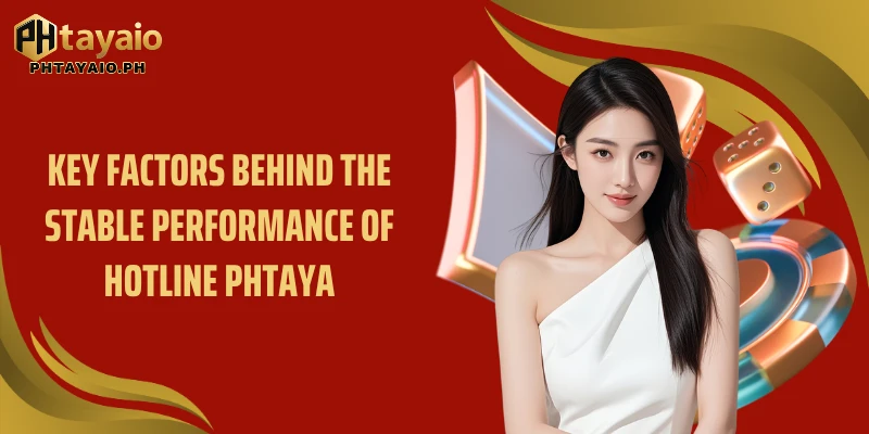 Key factors behind the stable performance of Hotline PHTAYA