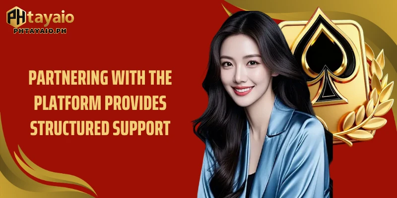 Partnering with the platform provides structured support