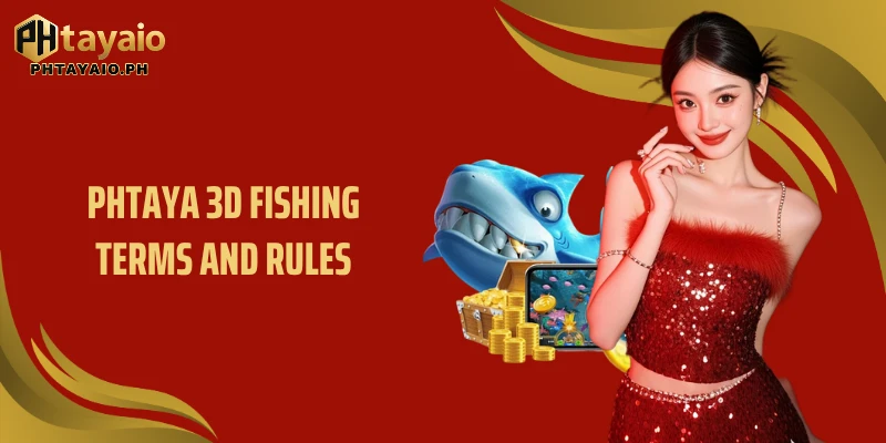 Phtaya 3D Fishing terms and rules