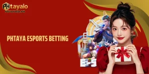Phtaya Esports Betting: A Complete Guide For Modern Bettors