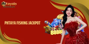 Phtaya Fishing Jackpot - Ultimate Guide To Winning Big Rewards