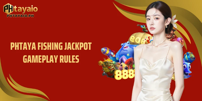 Phtaya Fishing Jackpot gameplay rules