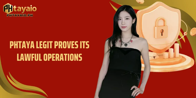 PHTAYA Legit proves its lawful operations