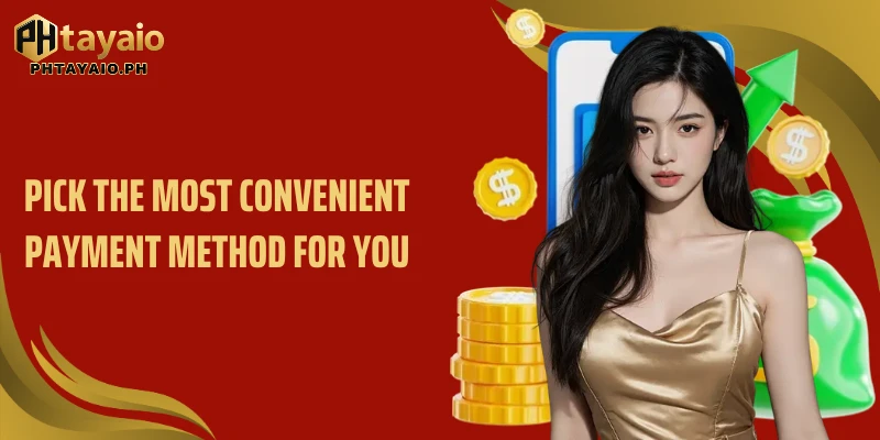 Pick the most convenient payment method for you