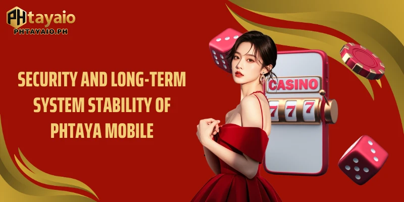 Security and long-term system stability of PHTAYA Mobile