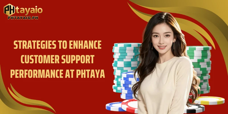 Strategies to enhance Customer support performance at PHTAYA