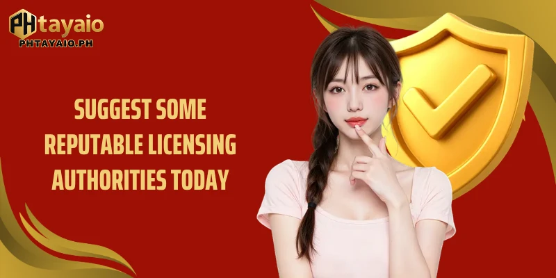 Suggest some reputable licensing authorities today