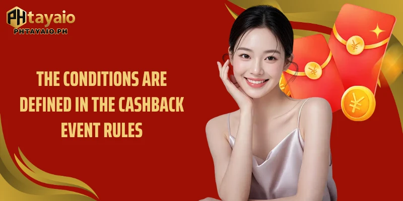 The conditions are defined in the cashback event rules