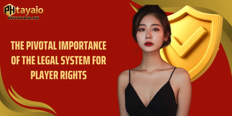 The pivotal importance of the legal system for player rights