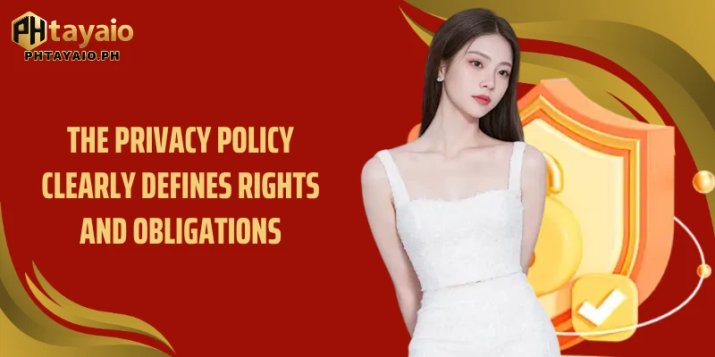 The privacy policy clearly defines rights and obligations