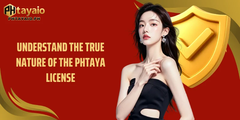 Understand the true nature of the PHTAYA license