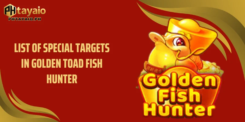 List of special targets in Golden toad fish hunter