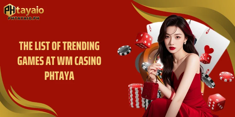 The list of trending games at WM casino Phtaya