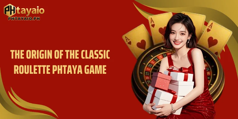The origin of the classic Roulette Phtaya game
